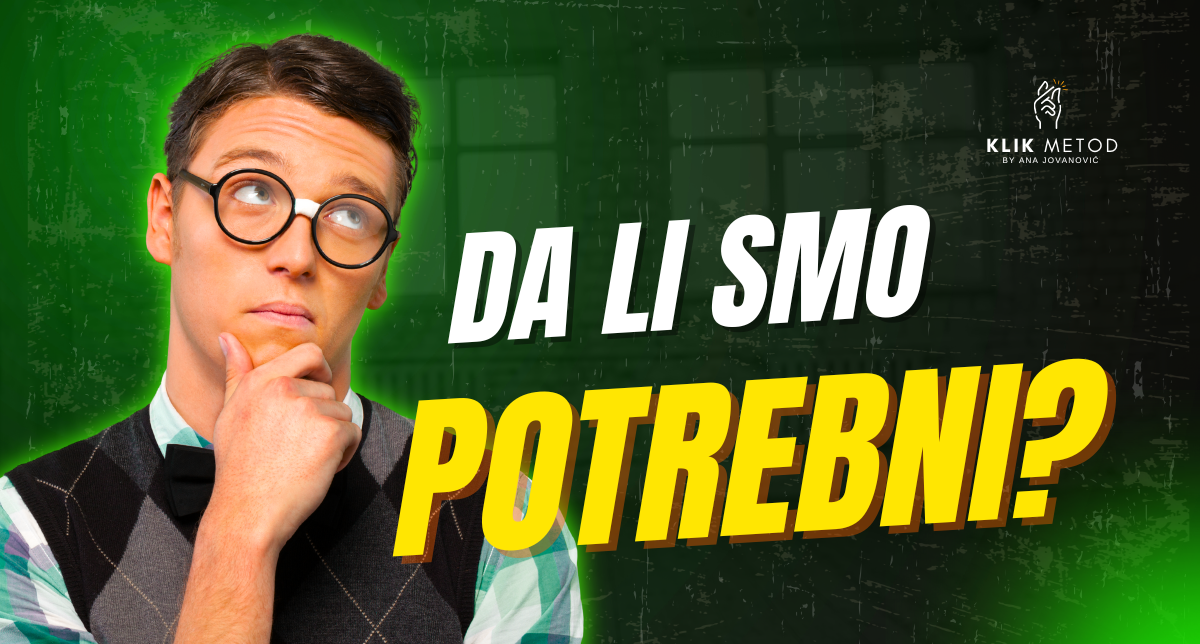 Da li smo POTREBNI? Pitanje koje ćemo sve češće čuti